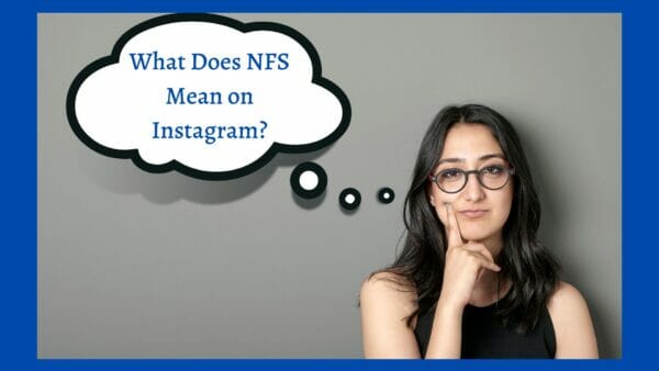 Read more about the article What Does NFS Mean on Instagram and in Text?